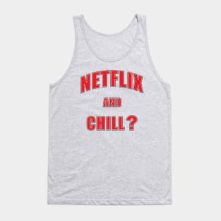 Netflix and chill? Tank Top